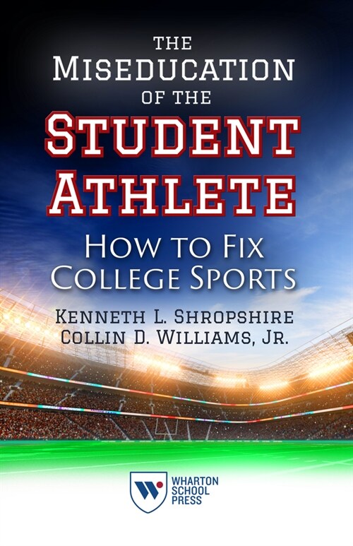 The Miseducation of the Student Athlete: How to Fix College Sports (Hardcover)