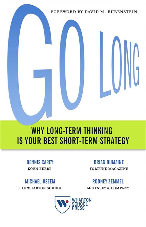 Go Long: Why Long-Term Thinking Is Your Best Short-Term Strategy (Hardcover)