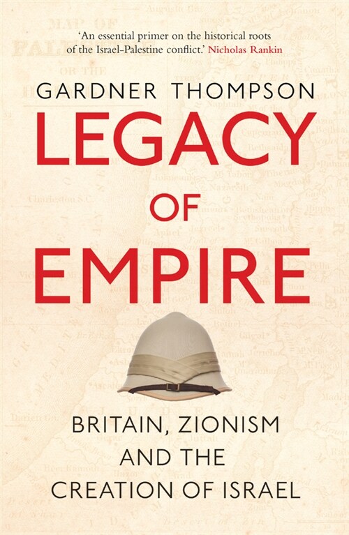 Legacy of Empire : Britain, Zionism and the Creation of Israel (Paperback, New edition)