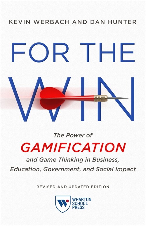 For the Win, Revised and Updated Edition: The Power of Gamification and Game Thinking in Business, Education, Government, and Social Impact (Hardcover)