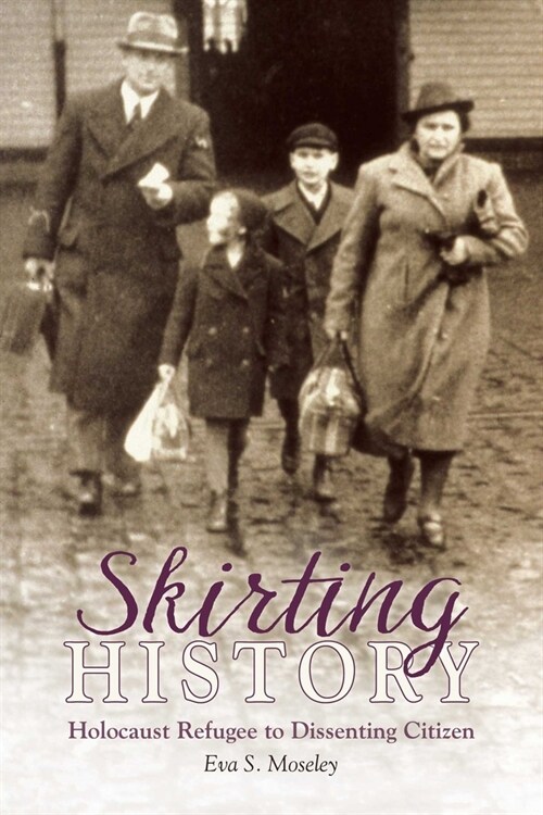 Skirting History: Holocaust Refugee to Dissenting Citizen (Paperback)