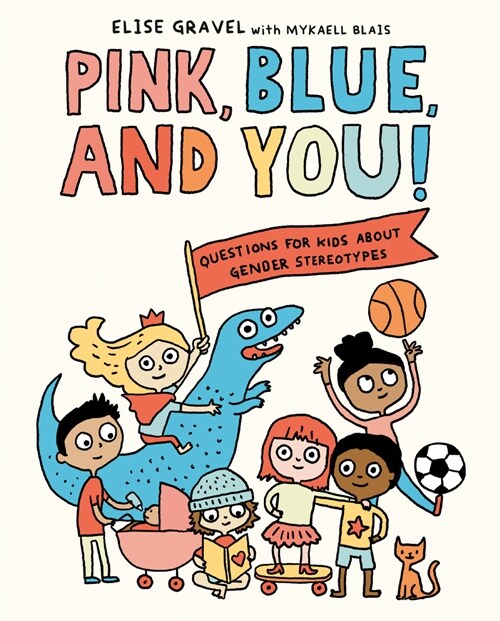 Pink, Blue, and You!: Questions for Kids about Gender Stereotypes (Library Binding)