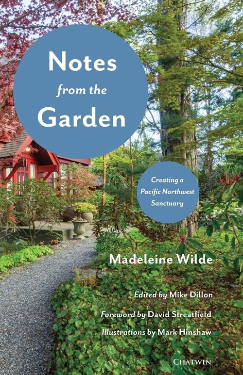 Notes from the Garden: Creating a Pacific Northwest Sanctuary (Paperback)