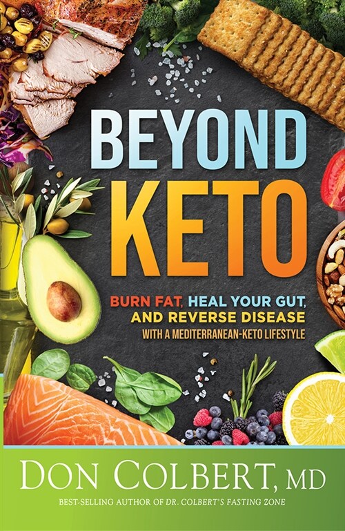 Beyond Keto: Burn Fat, Heal Your Gut, and Reverse Disease with a Mediterranean-Keto Lifestyle (Hardcover)