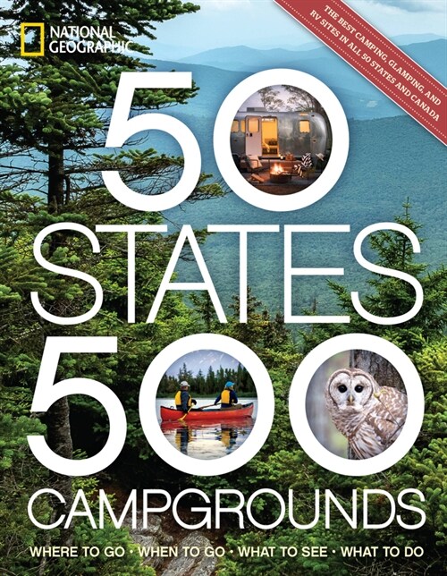 50 States, 500 Campgrounds: Where to Go, When to Go, What to See, What to Do (Paperback)