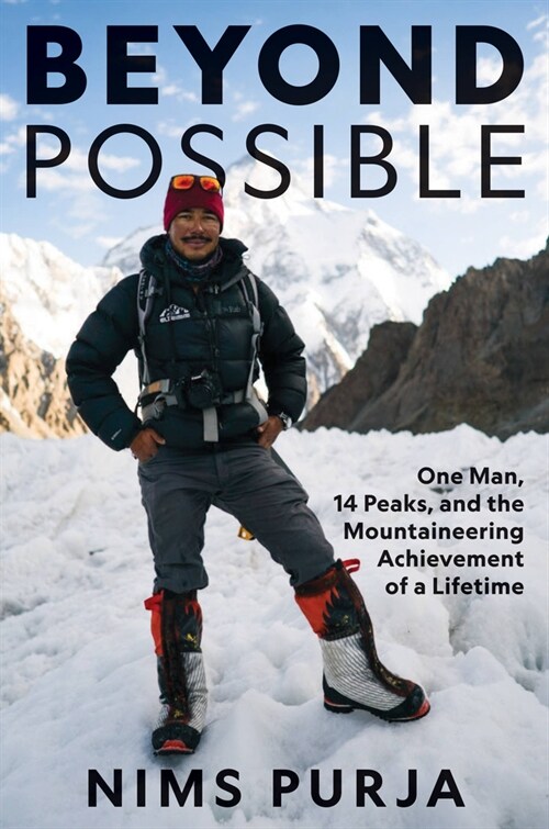 Beyond Possible: One Man, Fourteen Peaks, and the Mountaineering Achievement of a Lifetime (Hardcover)