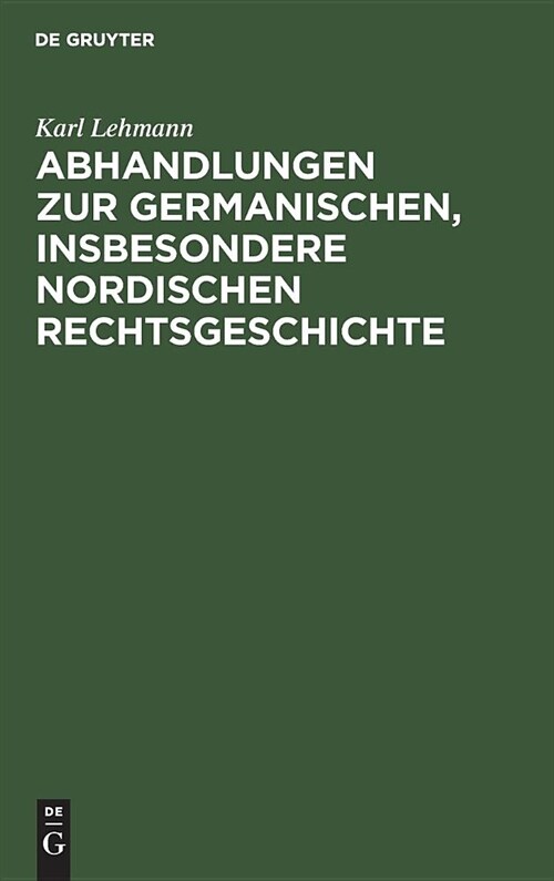 Abhandlungen zur germanischen, insbesondere nordischen Rechtsgeschichte (Hardcover, Reprint 2018)