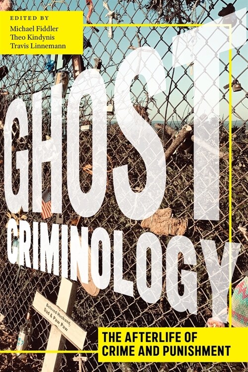 Ghost Criminology: The Afterlife of Crime and Punishment (Paperback)