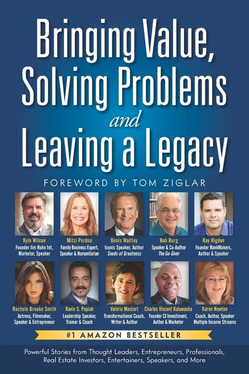 Bringing Value, Solving Problems & Leaving a Legacy (Paperback)