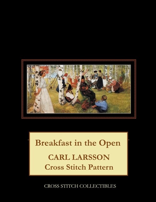 Breakfast in the Open: Carl Larsson Cross Stitch Pattern (Paperback)