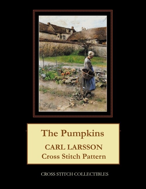The Pumpkins: Carl Larsson Cross Stitch Pattern (Paperback)