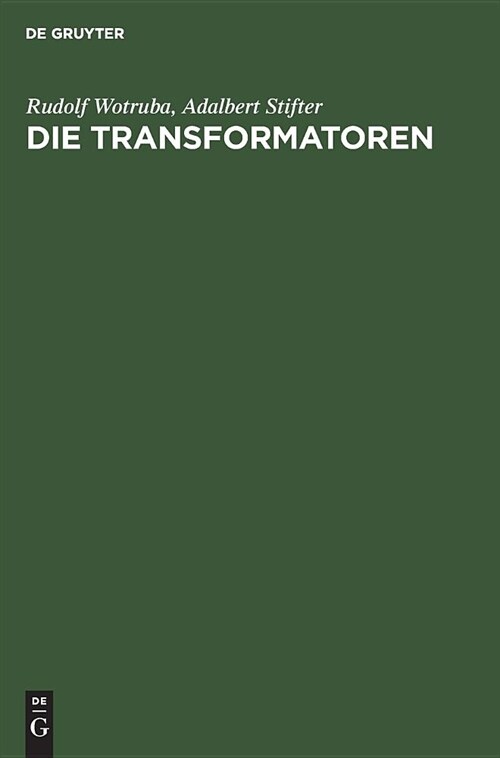 Die Transformatoren: Theorie, Aufbau Und Berechnung. Ein Handbuch F? Studierende Und Praktiker (Hardcover, Reprint 2019)