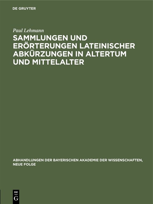 Sammlungen Und Er?terungen Lateinischer Abk?zungen in Altertum Und Mittelalter: Vorgetragen Am 4. Mai 1929 (Hardcover, Reprint 2019)