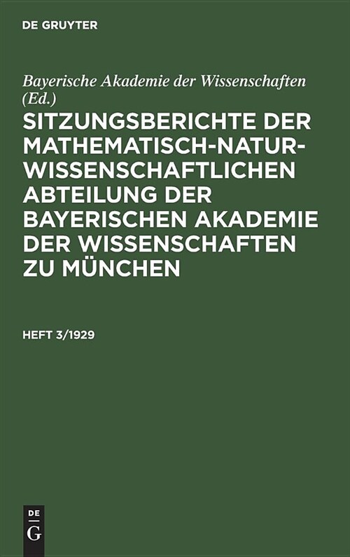 Sitzungsberichte Der Mathematisch-Naturwissenschaftlichen Abteilung Der Bayerischen Akademie Der Wissenschaften Zu M?chen. Heft 3/1929 (Hardcover, Reprint 2019)