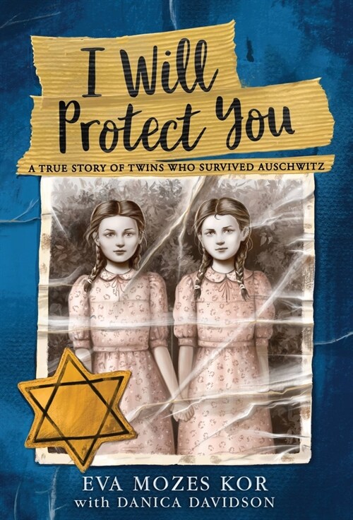 I Will Protect You: A True Story of Twins Who Survived Auschwitz (Hardcover)