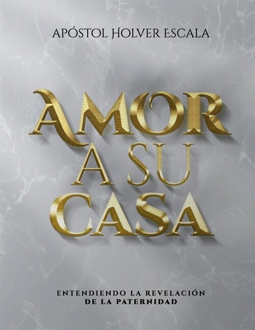 Amor a su Casa: entendiendo la revelaci? de la paternidad (Paperback)