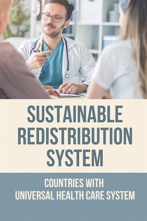 Sustainable Redistribution System: Countries With Universal Health Care System: Environmental Distribution Definition (Paperback)