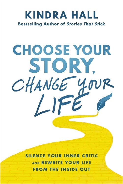 Choose Your Story, Change Your Life: Silence Your Inner Critic and Rewrite Your Life from the Inside Out (Hardcover)