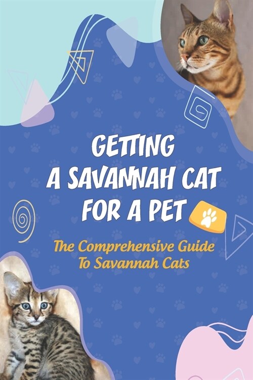 Getting A Savannah Cat For A Pet: The Comprehensive Guide To Savannah Cats: Do Savannah Cats Have Health Problems? (Paperback)