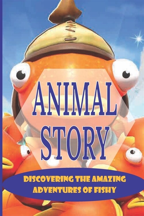 Animal Story: Discovering The Amazing Adventures Of Fishy: Goodnight Book For Kids (Paperback)