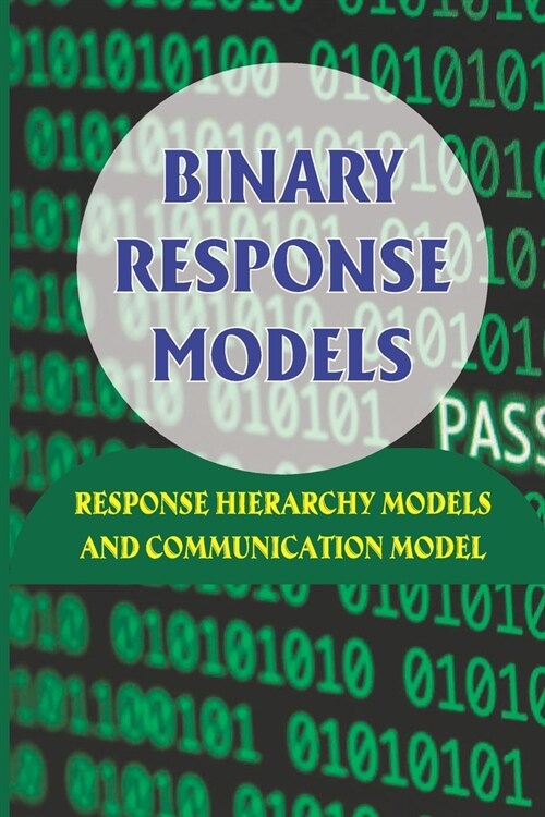 Binary Response Models: Response Hierarchy Models And Communication Model: Ordered Probit Regression (Paperback)