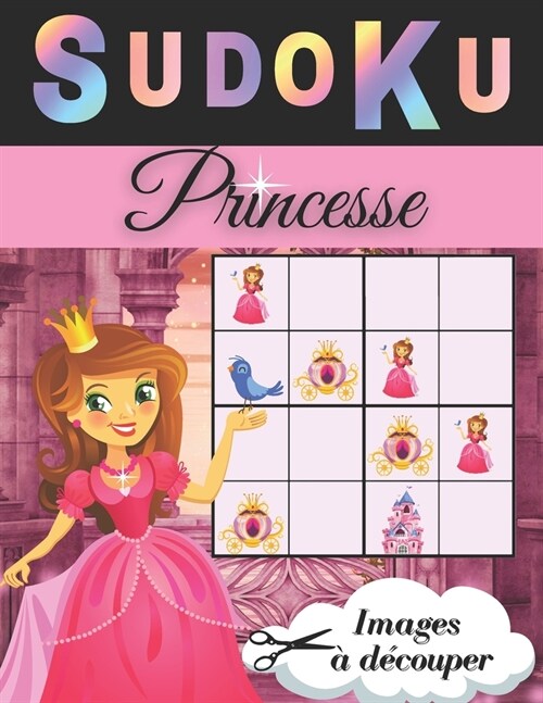 sudoku princesse: images de ch?eaux, chevaliers, dragons, princes, rois, ?d?ouper et coller, Bienvenue dans un monde enchant? (Paperback)