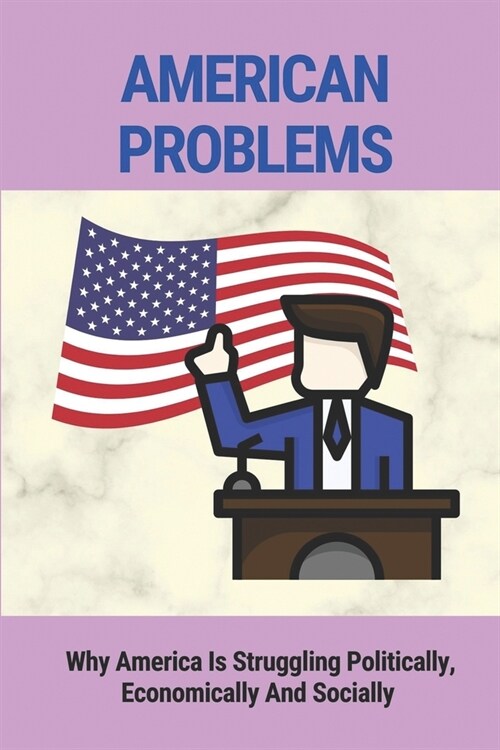 American Problems: Why America Is Struggling Politically, Economically And Socially: Iroquois Nation (Paperback)