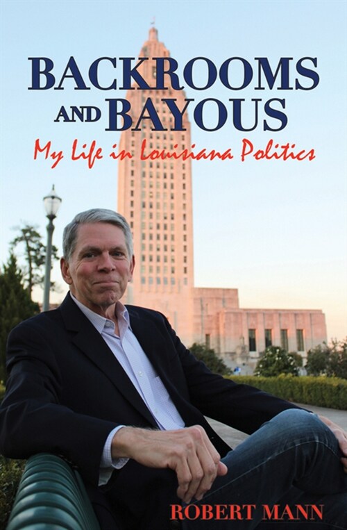 Backrooms and Bayous: My Life in Louisiana Politics (Hardcover)