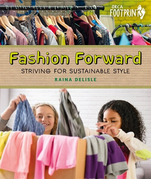 Fashion Forward: Striving for Sustainable Style (Hardcover)