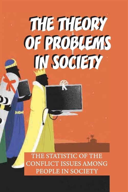 The Theory Of Problems In Society: The Statistic Of The Conflict Issues Among People In Society: Political Commentary & Opinion (Paperback)