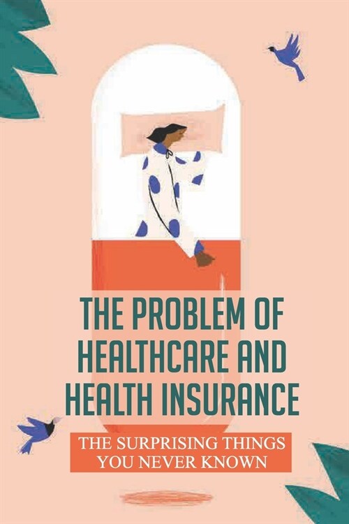 The Problem Of Healthcare And Health Insurance: The Surprising Things You Never Known: Police Legal Duty (Paperback)