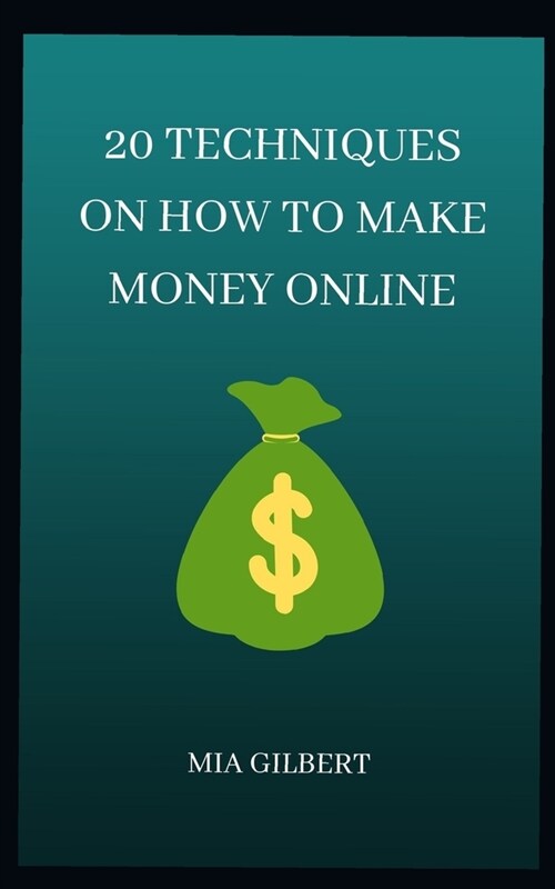 20 Techniques on How to Make Money Online (Paperback)
