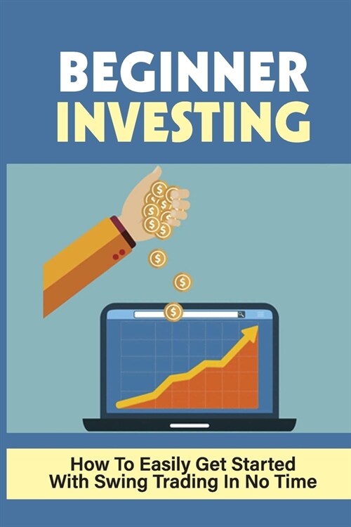 Beginner Investing: How To Easily Get Started With Swing Trading In No Time: Different Types Of Stock (Paperback)