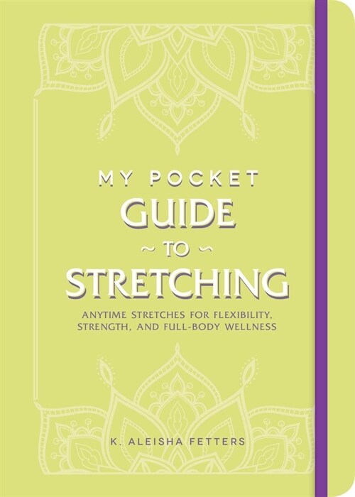 My Pocket Guide to Stretching: Anytime Stretches for Flexibility, Strength, and Full-Body Wellness (Paperback)