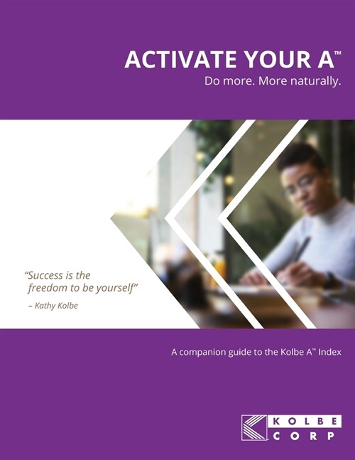 Activate Your A(TM): A Companion Guide to the Kolbe A(TM) Index (Paperback)