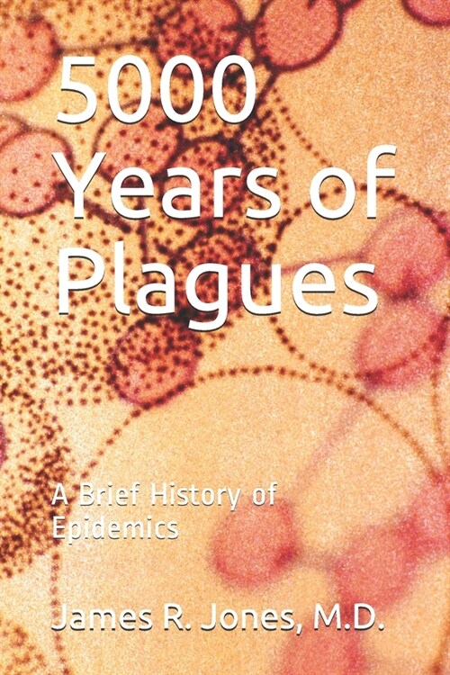 5000 Years of Plagues: A Brief History of Epidemics (Paperback)