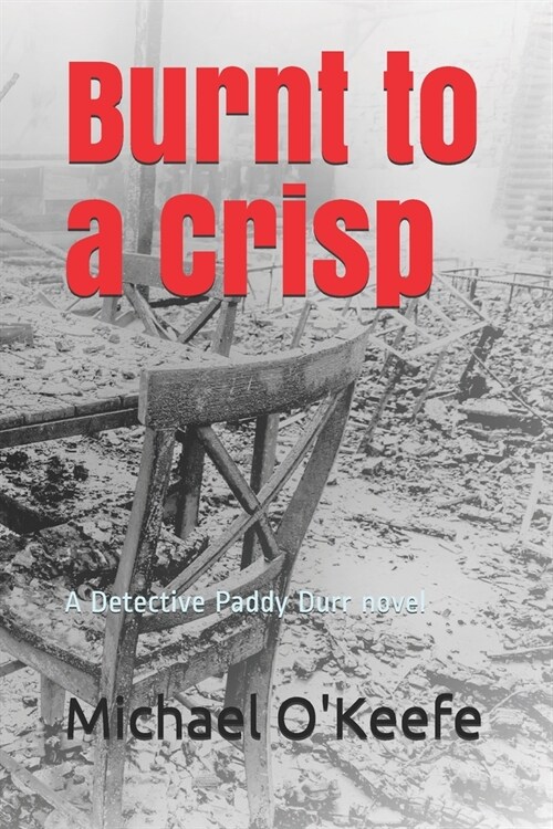 Burnt to a Crisp: A Detective Paddy Durr Novel-Book 3 (Paperback)