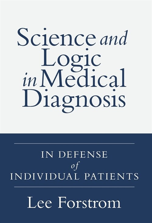 Science and Logic in Medical Diagnosis: In Defense of Individual Patients (Hardcover)