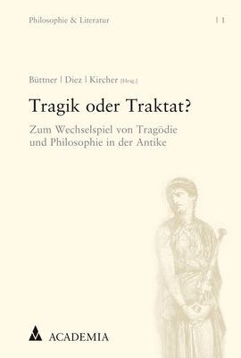 Tragik Oder Traktat?: Zum Wechselspiel Von Tragodie Und Philosophie in Der Antike (Paperback)