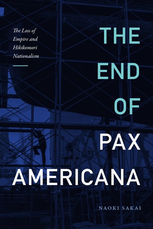 The End of Pax Americana: The Loss of Empire and Hikikomori Nationalism (Hardcover)