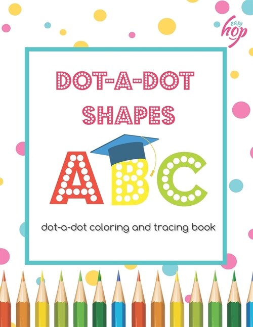 DOT-a-DOT SHAPES: dot-a-dot coloring and tracing book (Paperback)