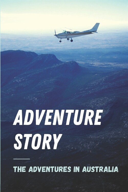 Adventure Story: The Adventures In Australia: Adventures In Australia Traveller Story (Paperback)