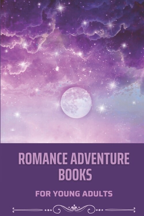 Romance Adventure Books: For Young Adults: Adventure Novel Genre Introduction (Paperback)