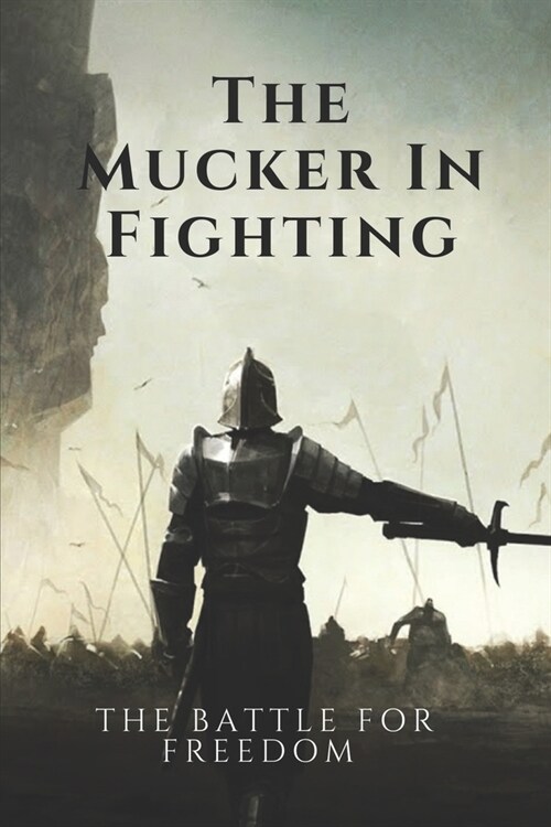 The Mucker In Fighting: The Battle For Freedom: Two-Fisted Tales In Adventure (Paperback)