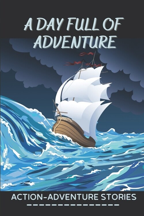 A Day Full Of Adventure: Action-Adventure Stories: Fiction Novel Series (Paperback)