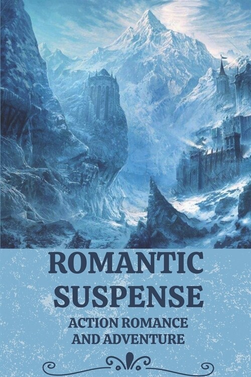 Romantic Suspense: Action Romance And Adventure: Adventure Novels For Adults (Paperback)