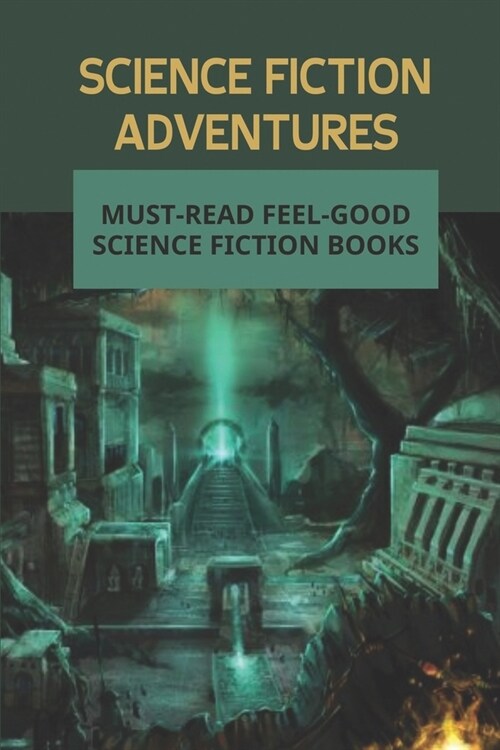 Science Fiction Adventures: Must-Read Feel-Good Science Fiction Books: Adventure Novels (Paperback)