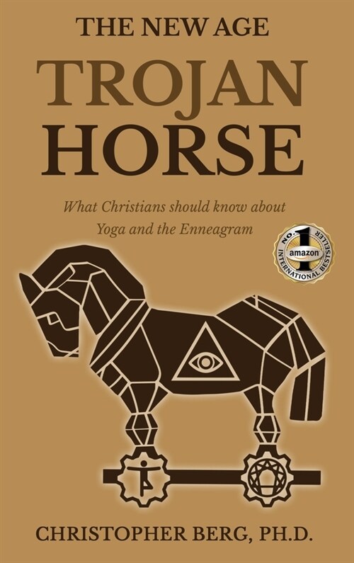 The New Age Trojan Horse: What Christians Should Know About Yoga And The Enneagram (Hardcover)