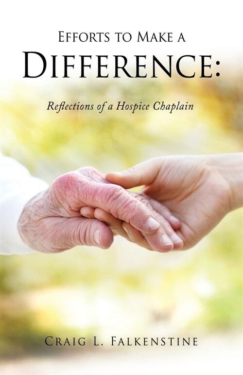 Efforts to Make a Difference: Reflections of a Hospice Chaplain (Paperback)