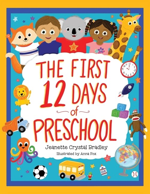 The First 12 Days of Preschool: Reading, Singing, and Dancing Can Prepare Kiddos and Parents! (Paperback)